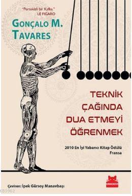 Teknik Çağında Dua Etmeyi Öğrenmek Gonçalo M. Tavares