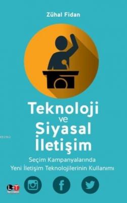 Teknoloji Ve Siyasal İletişim Zühal Fidan