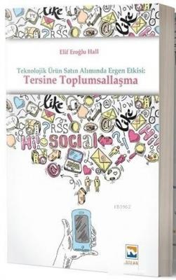 Teknolojik Ürün Satın Alımında Ergen Etkisi: Tersine Toplumsallaşma El