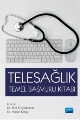 Telesağlık Temel Başvuru Kitabı İlker Küçükparlak Hakan Karaş