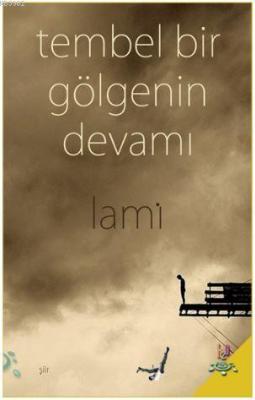 Tembel Bir Gölgenin Devamı Lami