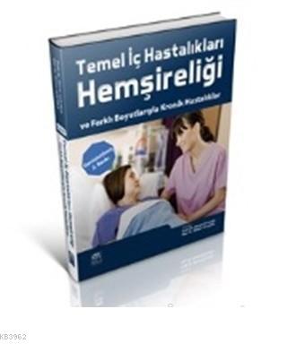 Temel İç Hastalıkları Hemşireliği ve Farklı Boyutlarıyla Kronik Hastal