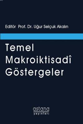 Temel Makroiktisadi Göstergeler Uğur Selçuk Akalın