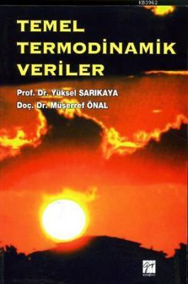 Temel Termodinamik Veriler Yüksel Sarıkaya Müşerref Önal Yüksel Sarıka