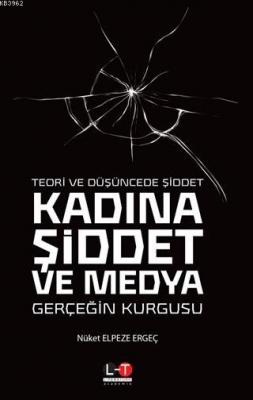 Teori ve Düşüncede Şiddet - Kadına Şiddet ve Medya Nüket Elpeze Ergeç