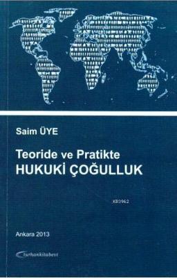 Teoride ve Pratikte Hukuki Çoğulluk Saim Üye