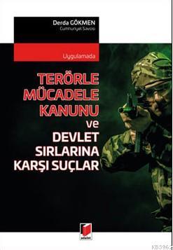 Terörle Mücadele Kanunu ve Devlet Sırlarına Karşı Suçlar Derda Gökmen