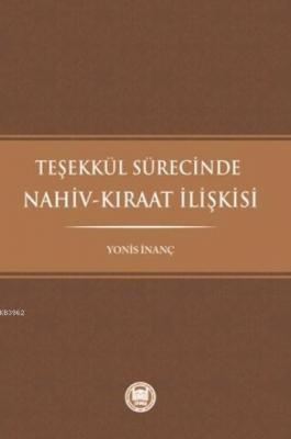 Teşekkül Sürecinde Nahiv-Kıraat İlişkisi Yonis inanç