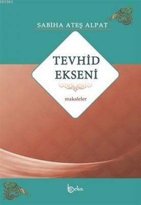 Tevhid Ekseni - Makaleler Sabiha Ateş Alpat