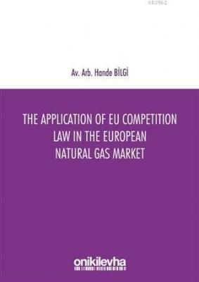 The Application of EU Competition Law in the European Natural Gas Mark