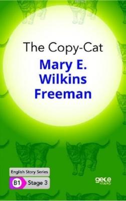 The Copy-Cat İngilizce Hikayeler B1 Stage3 Mary E. Wilkins Freeman