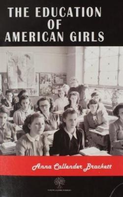 The Education Of American Girls Anna Callender Brackett