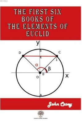 The First Six Books of the Elements of Euclid John Casey