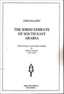 The Idrisi Emirate of South-East Arabia John Baldry