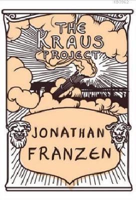 The Kraus Project Jonathan Franzen