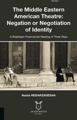 The Middle Eastern American Theatre Negation or Negotiation of Identit