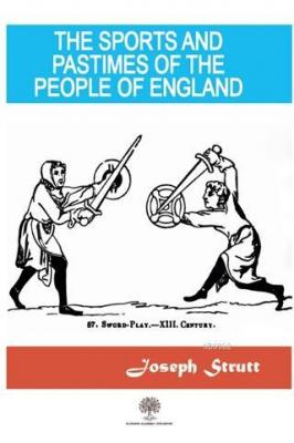 The Sports And Pastimes Of The People Of England Joseph Strutt