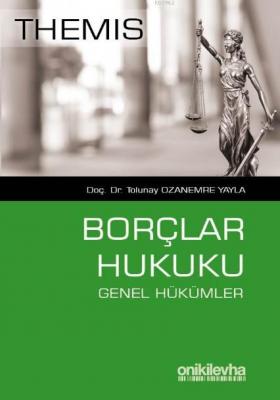 Themis - Borçlar Hukuku Genel Hükümler H. Tolunay Ozanemre Yayla