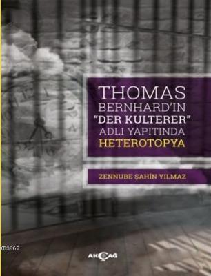 Thomas Bernhard "Der Kulterer" Adlı Yapıtında Heterotopya Zennube Şahi