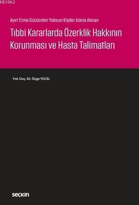 Tıbbi Kararlarda Özerklik Hakkının Korunması ve Hasta Talimatları Özge