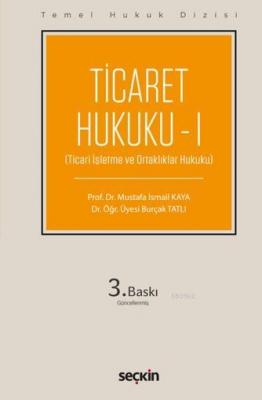 Ticaret Hukuku - I Mustafa İsmail Kaya