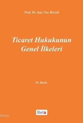 Ticaret Hukukunun Genel İlkeleri Ayşe Nur Berzek