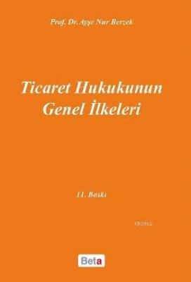 Ticaret Hukukunun Genel İlkeleri Ayşe Nur Berzek