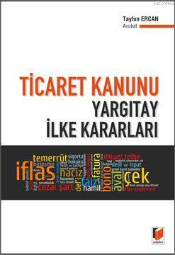 Ticaret Kanunu Yargıtay İlke Kararları Tayfun Ercan