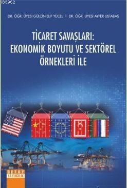 Ticaret Savaşları Ekonomik Boyutu ve Sektörel Örnekleri İle Gülçin Eli