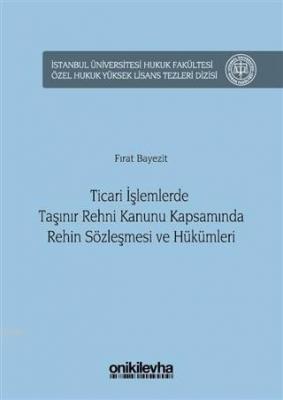 Ticari İşlemlerde Taşınır Rehni Kanunu Kapsamında Rehin Sözleşmesi ve 