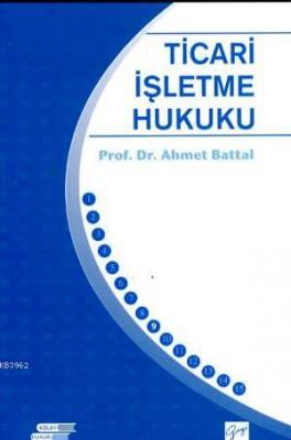 Ticari İşletme Hukuku Ahmet Battal