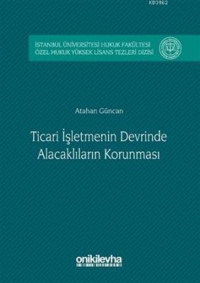 Ticari İşletmenin Devrinde Alacaklıların Korunması Atahan Güncan