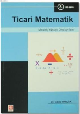 Ticari Matematik - Meslek Yüksek Okulları İçin Sıdıka Parlak