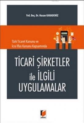 Ticari Şirketler İle İlgili Uygulamalar Hasan Karadeniz