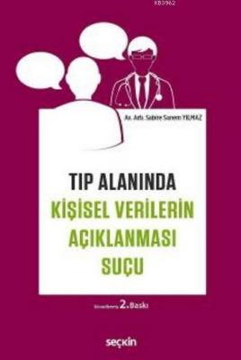 Tıp Alanında Kişisel Verilerin Açıklanması Suçu Sabire Sanem Yılmaz