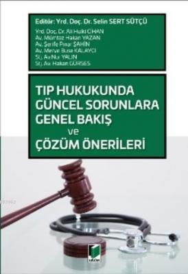 Tıp Hukukunda Güncel Sorunlara Genel Bakış ve Çözüm Önerileri Selin Se