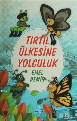 Tırtıl Ülkesine Yolculuk Emel Demir