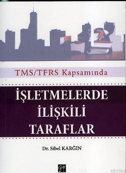 TMS/TFRS Kapsamında İşletmelerde ilişkili Taraflar Sibel Karğın