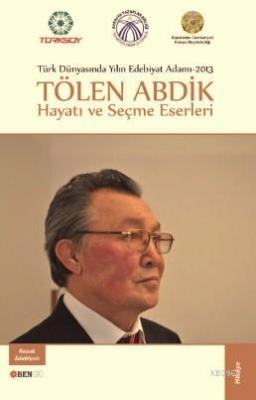 Tölen Abdik Hayatı Ve Seçme Eserleri Tölen Abdik