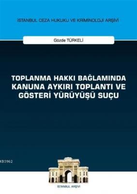 Toplanma Hakkı Bağlamında Kanuna Aykırı Toplantı ve Gösteri Yürüyüşü S