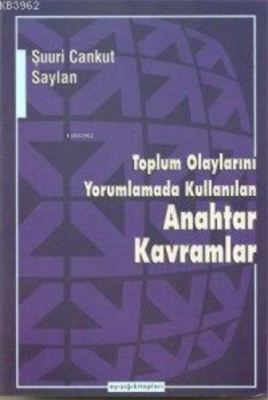 Toplum Olaylarını Yorumlamada Kullanılan Anahtar Kavramlar Şuuri Canku