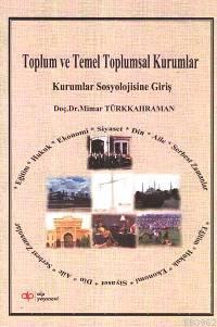 Toplum ve Temel Toplumsal Kurumlar Mimar Türkkahraman