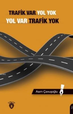 Trafik Var Yol Yok, Yol Var Trafik Asım Çavuşoğlu