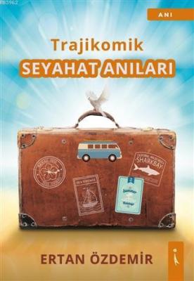 Trajikomik - Seyahat Anıları Ertan Özdemir