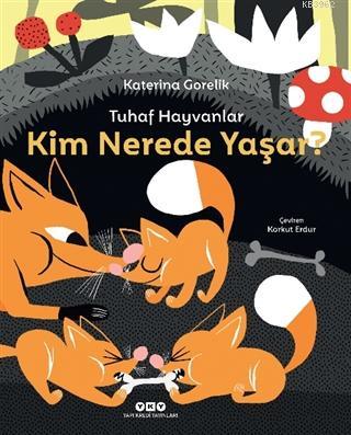 Tuhaf Hayvanlar - Kim Nerede Yaşar? Katerina Gorelik