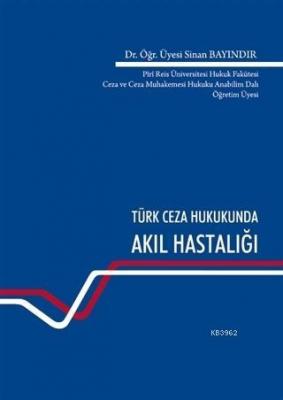 Türk Ceza Hukukunda Akıl Hastalığı Sinan Bayındır