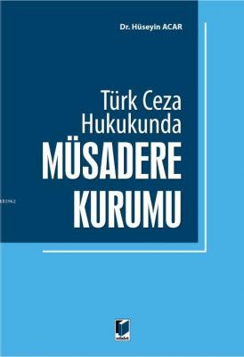 Türk Ceza Hukukunda Müsadere Kurumu Hüseyin Acar