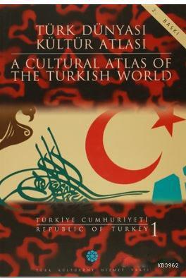 Türk Dünyası Kültür Atlası - A Cultural Atlas Of The Turkish World / T