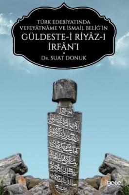 Türk Edebiyatında Vefeyâtnâme Ve İsmail Belîğ'in Güldeste-i Riyâz-ı İr