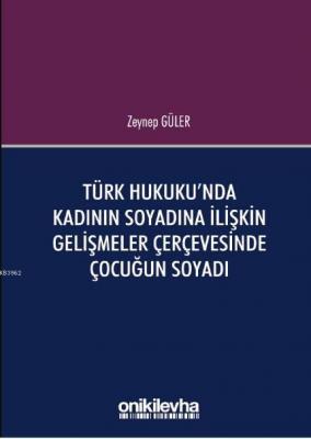 Türk Hukuku'nda Kadının Soyadına İlişkin Gelişmeler Çerçevesinde Çocuğ